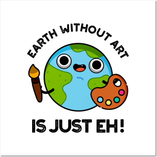 Earth Without Art Is Just Eh Cute Astronomy Pun Posters and Art